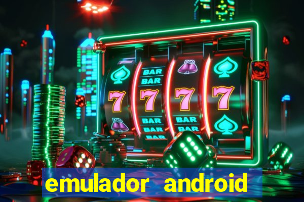 emulador android para pc fraco